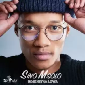 Sino Msolo - Ndikhetha Lowa (Full)